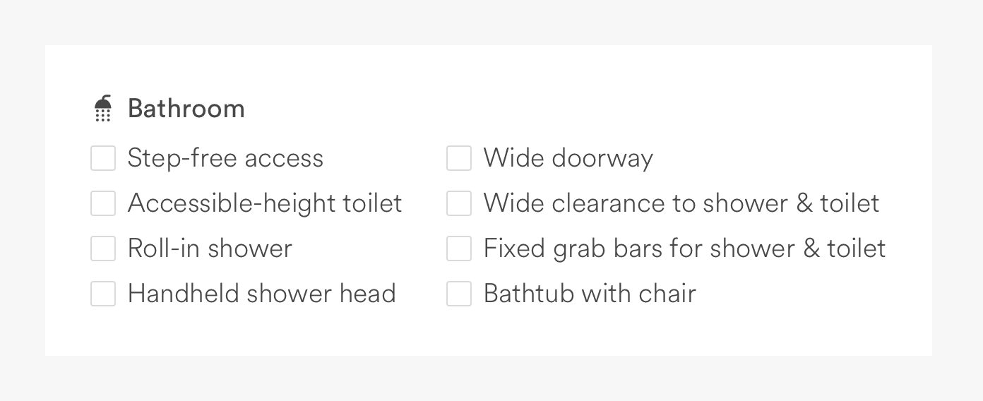 A screenshot with examples of filters: roll-in shower, accessible-height shower & toilet, wide clearance to shower & toilet, handheld shower head. Guests can select which accessibility features they need in each area of the home.